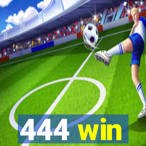 444 win